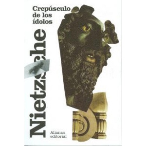 Crepúsculo de los ídolos : o cómo se filosofa con el martillo | Friedrich Nietzsche, Andrés Sánchez Pascual (2013)