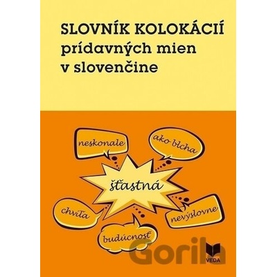 Slovník kolokácií prídavných mien v slovenčine - Daniela Majchráková, Katarína Chlpíková, Kristína Bobeková