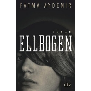Ellbogen | Fatma Aydemir (ISBN: 9783423146654)