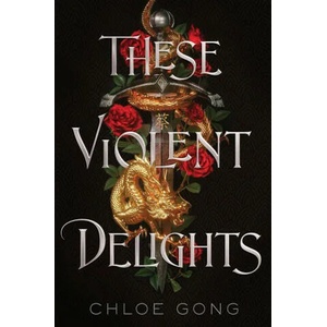 These Violent Delights | Chloe Gong (ISBN: 9781534482777)