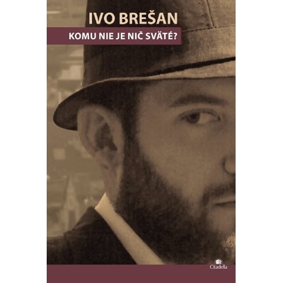 Komu nie je nic sväté? - Ivo Brešan