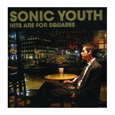 Sonic Youth - Hits Are For Squares CD