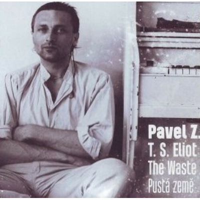 Pavel Zajíček: Eliot: The Waste Land Pustá Země CD