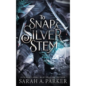To Snap a Silver Stem | Sarah A. Parker (2022)