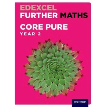 Edexcel Further Maths: Core Pure Year 2 Student Book | David Bowles, Brian Jefferson, John Rayneau, Mark Rowland, Robert Wagner, Paul Williams, Garry Wiseman, Katie Wood, Mike Heylings, Eddie Mullan