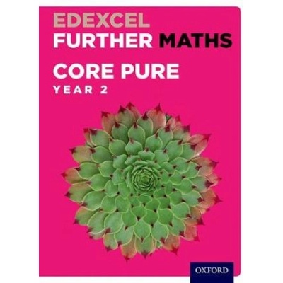 Edexcel Further Maths: Core Pure Year 2 Student Book | David Bowles, Brian Jefferson, John Rayneau, Mark Rowland, Robert Wagner, Paul Williams, Garry Wiseman, Katie Wood, Mike Heylings, Eddie Mullan