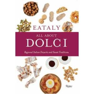 Eataly: All About Dolci | Eataly (ISBN: 9780847864966)