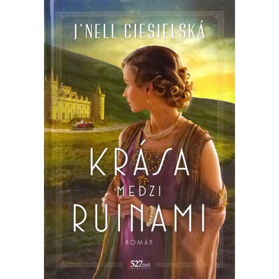 Krása medzi ruinami - J’Nell Ciesielski