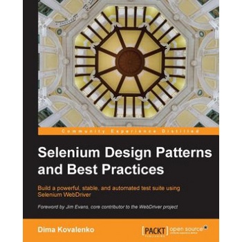 Selenium Design Patterns and Best Practices | Dima Kovalenko