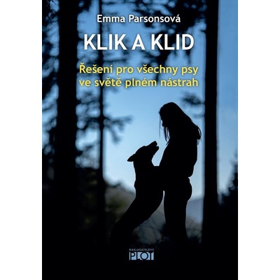 Klik a klid - Řešení pro všechny psy ve světě plném nástrah - Parsonová Emma