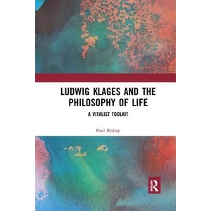 Ludwig Klages and the Philosophy of Life | PAUL BISHOP (ISBN: 9780367252526)