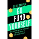 Go Fund Yourself - Alice Tapper