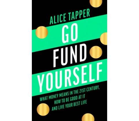 Go Fund Yourself - Alice Tapper