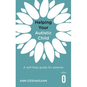 Helping Your Autistic Child | ANN OZSIVADJIAN (ISBN: 9781472147066)