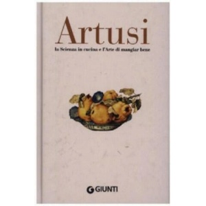La Scienza in cucina e l' Arte di mangiar bene, Faksimile-Ausgabe | Pellegrino Artusi (2019)