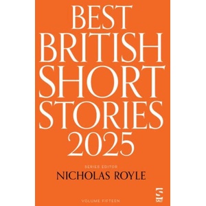 Best British Short Stories 2025 | David Bevan, Rose Biggin, Mr Christopher Burns, Ian Critchley, Pippa Goldschmidt, Linden Hibbert, Hannah Hoare, Catrin Kean, Roger Luckhurst (2025)