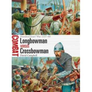 Longbowman vs Crossbowman | David Campbell, Peter Dennis (ISBN: 9781472817617)