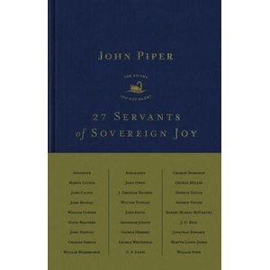 27 Servants of Sovereign Joy | John Piper (ISBN: 9781433578472)