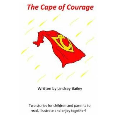 The Cape of Courage: Welcome to this children's picture book with just one problem... there are no pictures and that's where you come in! W