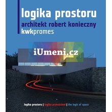 Logika prostoru. Architekt Robert Konieczny. KWK Promes - Tadeáš Goryczka a Jaroslav Němec