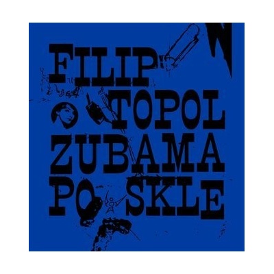 Zubama po skle - Filip Topol