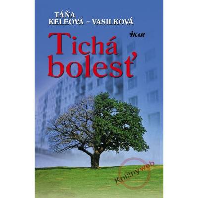 Tichá bolesť - Táňa Keleová - Vasilková