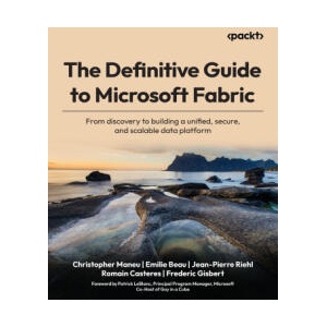 The Definitive Guide to Microsoft Fabric (2025)