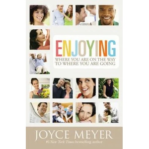 Enjoying Where You are on the Way to Where You are Going | Joyce Meyer (ISBN: 9780446691048)
