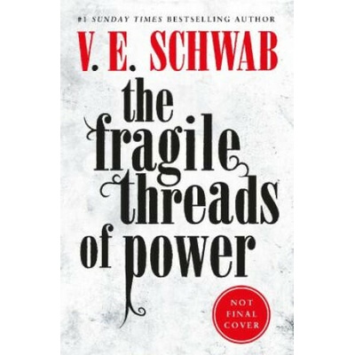 Fragile Threads of Power | V. E. Schwab