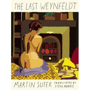 The Last Weynfeldt | Martin Suter, Steph Morris (ISBN: 9781939931276)