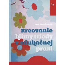 Kreovanie klímy triedy v edukačnej praxi - Jana Hanuliaková