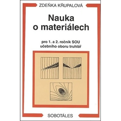Nauka o materiálech pro 1. a 2. ročník SOU učebního oboru truhlář - Zdeňka Křupalová