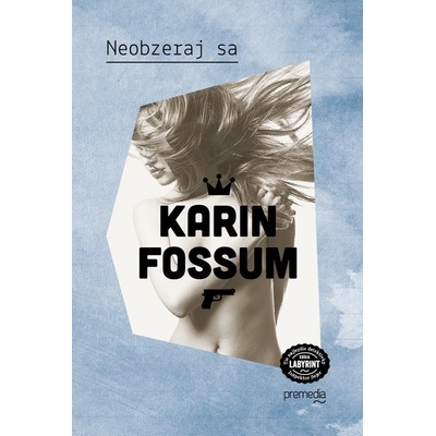 Neobzeraj sa - Karin Fossum