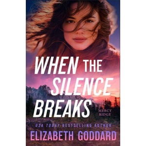 When the Silence Breaks | Elizabeth Goddard (ISBN: 9780800747688)