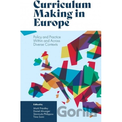 Curriculum Making in Europe - Mark Priestley Editor, Daniel Alvunger Editor, Stavroula Philippou Editor, Tiina Soini Editor