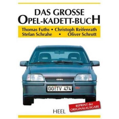 Das große Opel-Kadett-Buch | Thomas Fuths, Christoph Reifenrath, Stefan Schrahe, Oliver Schrott