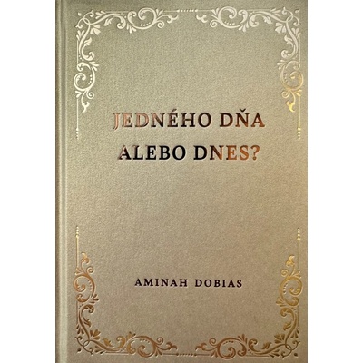 Jedného dňa alebo dnes?