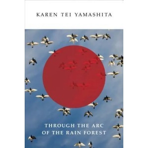 Through the Arc of the Rain Forest | Karen Tei Yamashita (ISBN: 9781566894852)