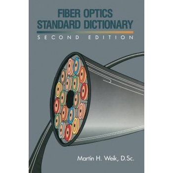 Fiber Optics Standard Dictionary | Martin H. Weik