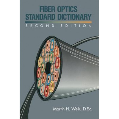 Fiber Optics Standard Dictionary | Martin H. Weik