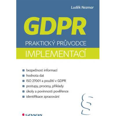 GDPR: Praktický průvodce implementací - Nezmar Luděk 2017