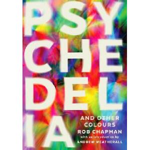 Psychedelia and Other Colours | Rob Chapman (ISBN: 9780571282746)