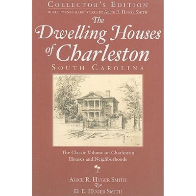 The Dwelling Houses of Charleston, South Carolina | Alice R. Huger Smith, D. E. Huger Smith
