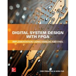 Digital System Design with FPGA: Implementation Using Verilog and VHDL | Cem Unsalan (ISBN: 9781259837906)