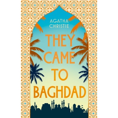 They Came to Baghdad - Agatha Christie