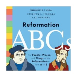 Reformation ABCs | Stephen J. Nichols, R. C. Sproul, Ned Bustard (ISBN: 9781433552823)