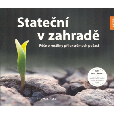 Stateční v zahradě - Péče o rostliny při extrémech počasí - Thomas Hess