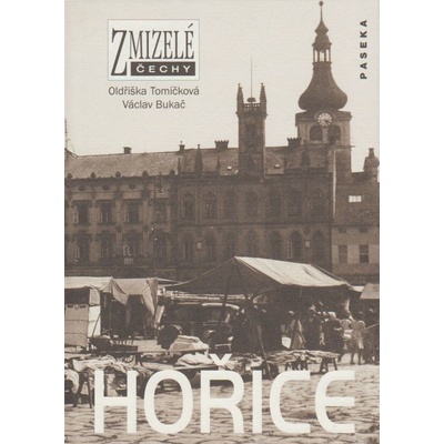 Zmizelé Čechy - Hořice - Oldřiška Tomíčková