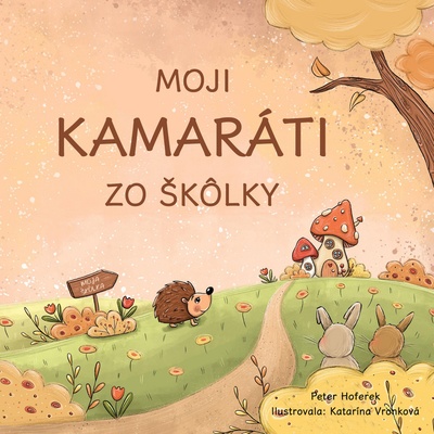 Moji kamaráti zo škôlky - Peter Hoferek, Katarína Vronková ilustrátor