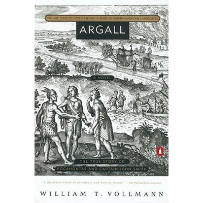 Argall: The True Story of Pocahontas and Captain John Smith | William T. Vollmann